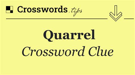 quarrel crossword clue|Quarrel Crossword Clue